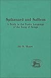Spikenard and Saffron: The Imagery of the Song of Songs (The Library of Hebrew Bible/Old Testament Studies)