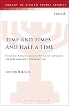 Time and Times and Half a Time: Historical Consciousness in the Jewish Literature of the Persian and Hellenistic Eras (Journal for the Study of the Pseudepigrapha Supplement S.)
