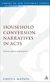Household Conversion Narratives in Acts: Pattern and Interpretation (The Library of New Testament Studies)