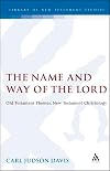The name and way of the Lord : Old Testament themes, New Testament Christology