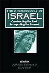 The Archaeology of Israel: Constructing the Past, Interpreting the Present