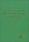 King David with the wise woman of Tekoa : the resonance of tradition in parabolic narrative