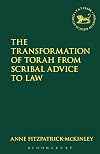 Transformation of Torah from Scribal Advice to Law