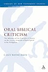 Oral biblical criticism : the influence of the principles of orality on the literary structure of Paul's Epistle to the Philippians