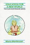 Education for a New World (The Clio Montessori Series)