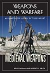 Medieval Weapons: An Illustrated History of Their Impact (Weapons and Warfare)