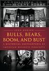 Bulls, Bears, Boom, and Bust: A Historical Encyclopedia of American Business Concepts