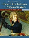The Encyclopedia of the French Revolutionary and Napoleonic Wars: A Political, Social, and Military History - 3 Volume Set