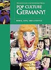 Pop Culture Germany!: Media, Arts, and Lifestyle (Popular Culture in the Contemporary World)