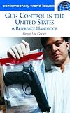Gun Control in the United States: A Reference Handbook (Contemporary World Issues)