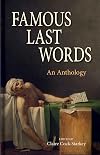 Famous Last Words: An Anthology