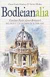 Bodleianalia: Curious Facts about Britain's Oldest University Library