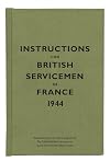 Instructions for British Servicemen in France, 1944