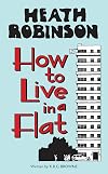 Heath Robinson: How to Live in a Flat