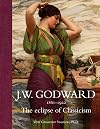 JW Godward 1861-1922: The Eclipse of Classicism