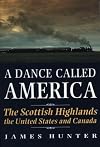 A Dance Called America: The Scottish Highlands, the United States and Canada