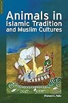Animals in Islamic Tradition and Muslim Cultures