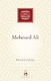 Mehmed Ali: From Ottoman Governor to Ruler of Egypt (Makers of the Muslim World)