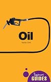 Oil: A Beginner's Guide (Beginner's Guides)
