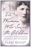 The Woman Who Saved the Children: A Biography of Eglantyne Jebb, Founder of Save the Children