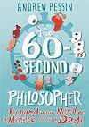The 60-Second Philosopher: Expand your Mind on a Minute or so a Day!