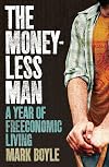 The Moneyless Man: A Year of Freeconomic Living