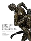 Carvings, Casts & Collectors: The Art of Renaissance Sculpture