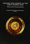 Ireland and Europe in the early Middle Ages : texts and transmission = Irland und Europa im früheren Mittelalter