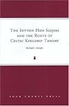 The Sutton Hoo Sceptre and the Roots of Celtic Kingship Theory