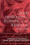 Irish Migrants in Europe after Kinsale, 1602-1820 (Irish in Europe)