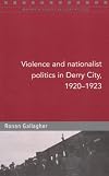 Violence and Nationalist Politics in Derry City, 1920-23