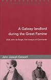 A Galway landlord during the great famine: Ulick John de Burgh, first marquis of Clanricarde