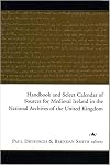 Handbook and Select Calendar of Sources for Medieval Ireland in the National Archives of the United Kingdom
