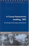 A County Roscommon Wedding, 1892: The Marriage of John Hughes and Mary Gavin