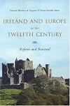 Ireland and Europe in the Twelfth Century: Reform and Renewal