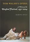 Tom Walsh's Opera: The History Of The Wexford Festival, 1951-2004