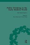 Public drinking in the early modern world : voices from the Tavern, 1500-1800