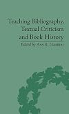 Teaching Bibliography, Textual Criticism, And Book History