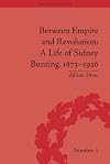 Between empire and revolution : a life of Sidney Bunting, 1873-1936