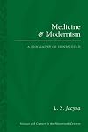 Medicine and Modernism: A Biography of Sir Henry Head (Science and Culture in the Nineteenth Century)
