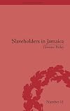 Slaveholders in Jamaica: Colonial Society and Culture During the Era of Abolition (Empires in Perspective)