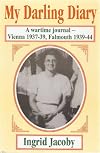 My Darling Diary: Volume 1: A Wartime Journal - Vienna 1937-39, Falmouth 1939-44