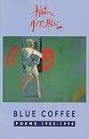 Blue Coffee: Poems, 1985-95