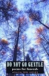 Do Not Go Gentle: poems for funerals: Funeral Poems