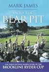 Into the Bear Pit: The Hard-hitting Inside Story of the Brookline Ryder Cup