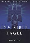 Invisible Eagle: The History of Nazi Occultism