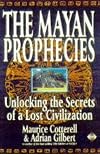 The Mayan Prophecies: Unlocking the Secrets of a Lost Civilization