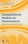Computational Models for Neuroscience: Human Cortical Information Processing