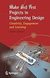Make and Test Projects in Engineering Design: Creativity, Engagement and Learning