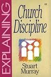 Explaining Church Disciplin-04: (The Explaining Series)